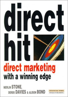 Direct Hit: Direct Marketing with a Winning Edge - Merlin Stone