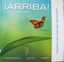 Arriba Comunicacion Y Cultura 6th Edition: Annotated Instructor's Edition - Eduardo Zayas-Bazán, Susan M. Bacon, Holly J. Nibert