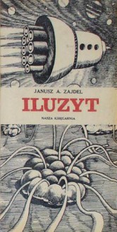 Iluzyt - Janusz A. Zajdel, Antoni Chodorowski