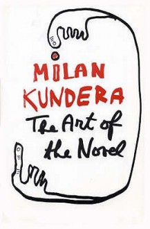 The Art Of The Novel - Milan Kundera