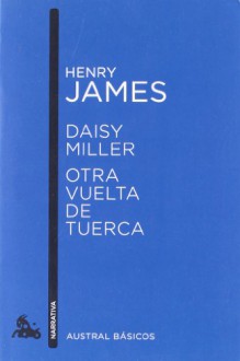 Daisy Miller / Otra vuelta de tuerca - Henry James, Santiago Rodríguez Guerrero-Strachan