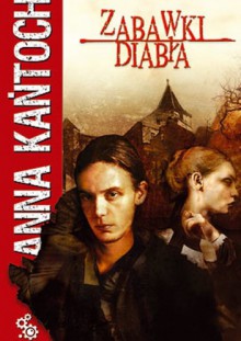 Zabawki diabła - Anna Kańtoch