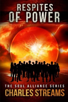 Respites of Power (Soul Alliance, #1) - Charles Streams