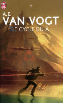 Le Cycle du Ā - A.E. van Vogt, Boris Vian