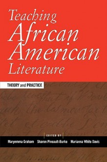 Teaching African American Literature - Maryemma Graham, Sharon Pineault-Burke