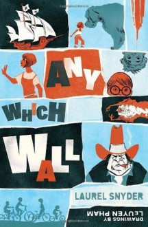 Any Which Wall - Laurel Snyder, LeUyen Pham