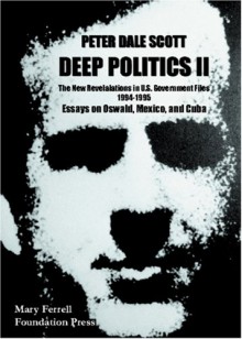 Deep Politics Ii: Essays On Oswald, Mexico, And Cuba - Peter Dale Scott