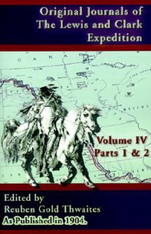 Original Journals of the Lewis and Clark Expedition: 1804-1806 - Reuben Gold Thwaites