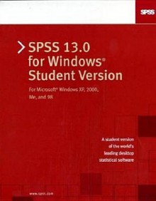 Spss 13.0 For Windows Student Version: For Microsoft Windows Xp, 2000, Me, And 98 - SPSS Inc