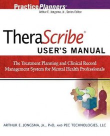 Therascribe 5.0 User's Manual: The Treatment Planning and Clinical Record Management System for Mental Health Professionals - Arthur E. Jongsma Jr.