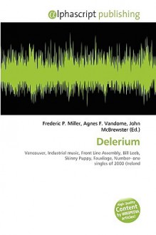 Delerium - Agnes F. Vandome, John McBrewster, Sam B Miller II