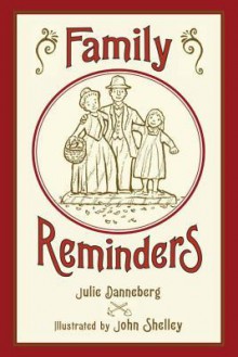 Family Reminders - Julie Danneberg, John Shelley