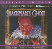 Shakespeare's Ghost: A Radio Dramatization - J.T. Turner, The Colonial Radio Players