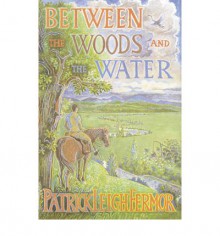 Between The Woods And The Water - Patrick Leigh Fermor