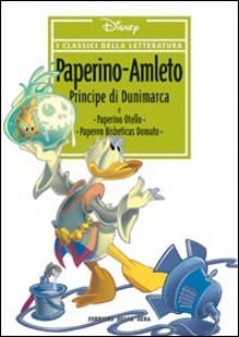 I classici della letteratura Disney n. 27: Paperino-Amleto principe di Dunimarca - Walt Disney Company, Girogio Bordini, Giorgio Cavazzano, Giovan Battista Carpi, Silvano Mezzavilla, GianGiacomo Dalmasso