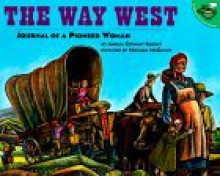 The Way West: Journal of a Pioneer Woman - Amelia Knight, Michael McCurdy