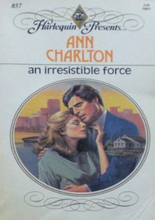 An Irresistible Force - Ann Charlton