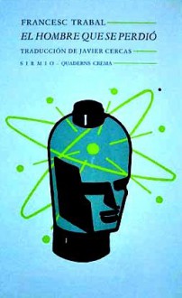 El hombre que se perdió - Francesc Trabal, Javier Cercas
