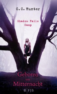 Geboren um Mitternacht (Shadow Falls Camp #1) - Tanja Hamer,C.C. Hunter