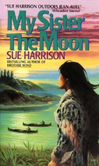 My Sister the Moon - Sue Harrison