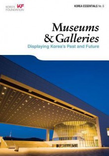 Korea Essentials - Museums & Galleries: Displaying Korea's Past and Future - Ben Jackson