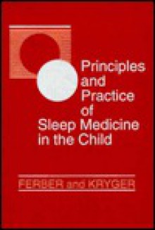 Principles and Practice of Sleep Medicine in the Child - Richard Ferber