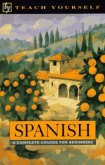 Teach Yourself Spanish: A Complete Course for Beginners - Teach Yourself Publishing