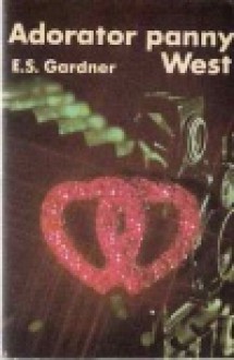 Adorator panny West - Erle Stanley Gardner