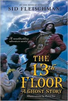 The 13th Floor: A Ghost Story - Sid Fleischman, Peter Sís