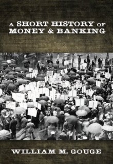 A Short History of Paper Money and Banking in the United States - William Gouge, Joseph Dorfman