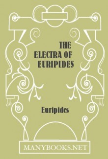 The Electra of Euripides - Euripides