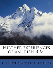 Further Experiences of an Irish R.M. - E.Œ. Somerville, Martin Ross