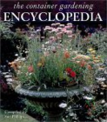 Container Gardening Encyclopedia - Sue Phillips