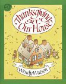 Thanksgiving at Our House - Wendy Watson