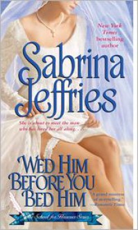 Wed Him Before You Bed Him - Sabrina Jeffries