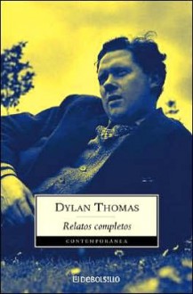 Relatos Completos - Dylan Thomas