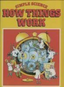 How Things Work: Simple Science - Martyn Bramwell, David Mostyn