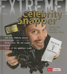 Celebrity Snapper!: Taking the Ultimate Celebrity Photo - Susie Hodge