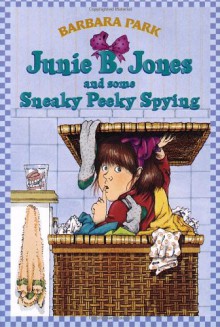 Junie B. Jones and Some Sneaky Peeky Spying (Junie B. Jones, No. 4) - Denise Brunkus, Barbara Park