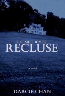 The Mill River Recluse: A Novel - Darcie Chan