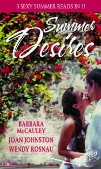 Summer Desires - Barbara McCauley, Wendy Rosnau, Joan Johnston