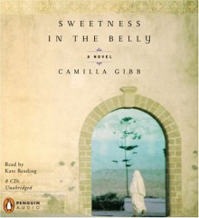 Sweetness in the Belly - Camilla Gibb, Kate Reading