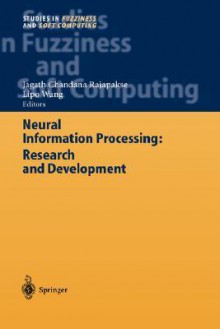 Neural Information Processing: Research And Development (Studies In Fuzziness And Soft Computing) - Jagath C. Rajapakse