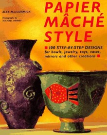 PAPIER MACHE STYLE - Alex MacCormick