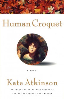 Human Croquet - Kate Atkinson