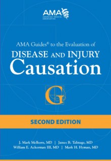 AMA Guides to the Evaluation of Disease and Injury Causation 2e - J. Mark Melhorn, James B. Talmage, William E. Ackerman