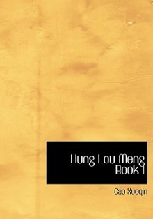 Hung Lou Meng, Book I (Large Print Edition): Or, the Dream of the Red Chamber, a Chinese Novel - Cao Xueqin