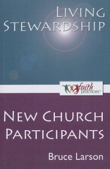 Living Stewardship [New Church Participants] - Bruce Larson