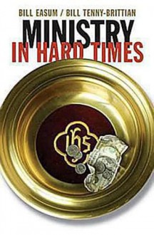 Ministry in Hard Times - Bill Easum, William Tenny-Brittian