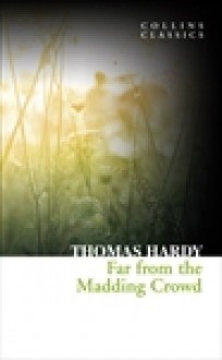 Far From the Madding Crowd - Thomas Hardy